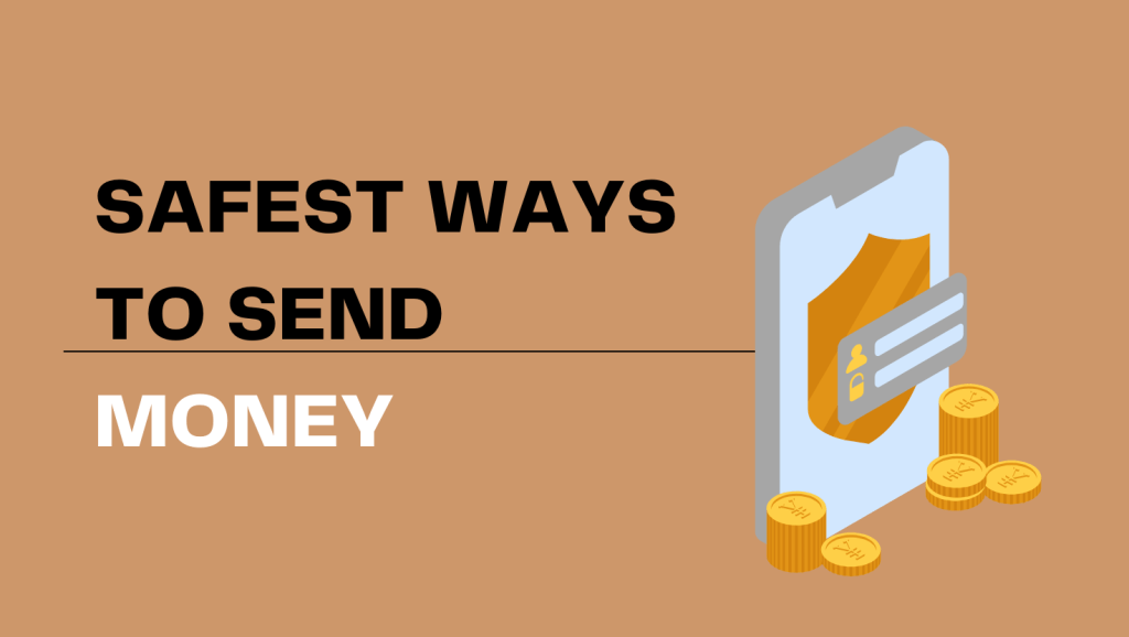 Safest Ways to Send Money: Secure Transfer&nbsp;Methods