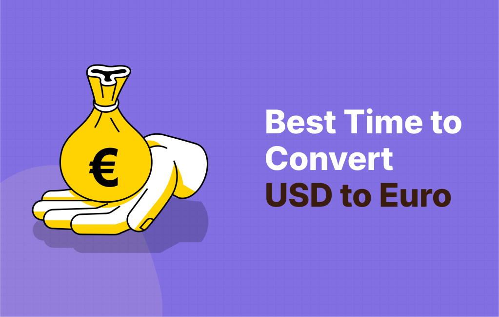 Best Time to Convert USD to Euro: Timing Your Currency&nbsp;Exchange