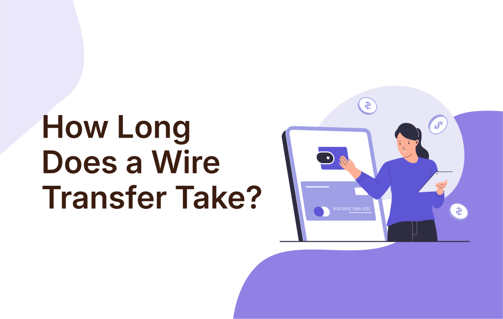 How Long Does a Wire Transfer Take? Timelines &&nbsp;Tips