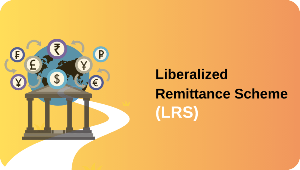 Liberalised Remittance Scheme (LRS): A Complete&nbsp;Guide