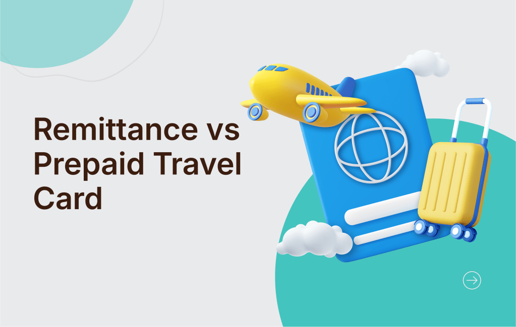 Remittance vs Prepaid Travel Card: What’s Better for Students&nbsp;Abroad?