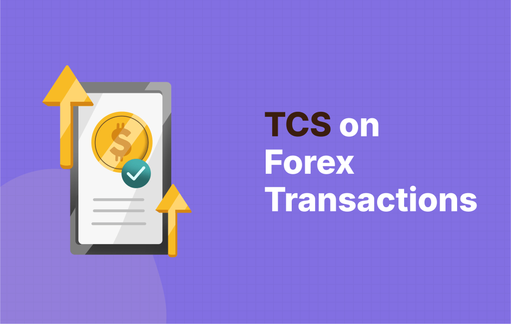 TCS on Forex Transactions in 2025: New Slabs & Calculation&nbsp;Guide