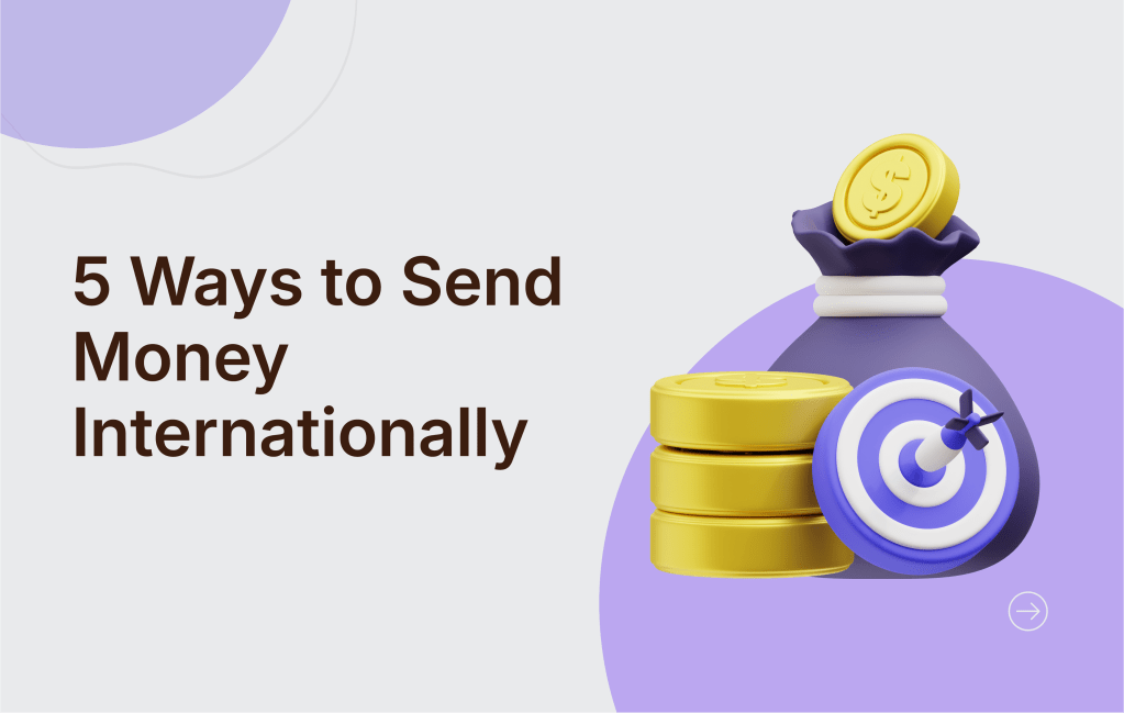 Top 5 Ways to Send Money Internationally in&nbsp;2025