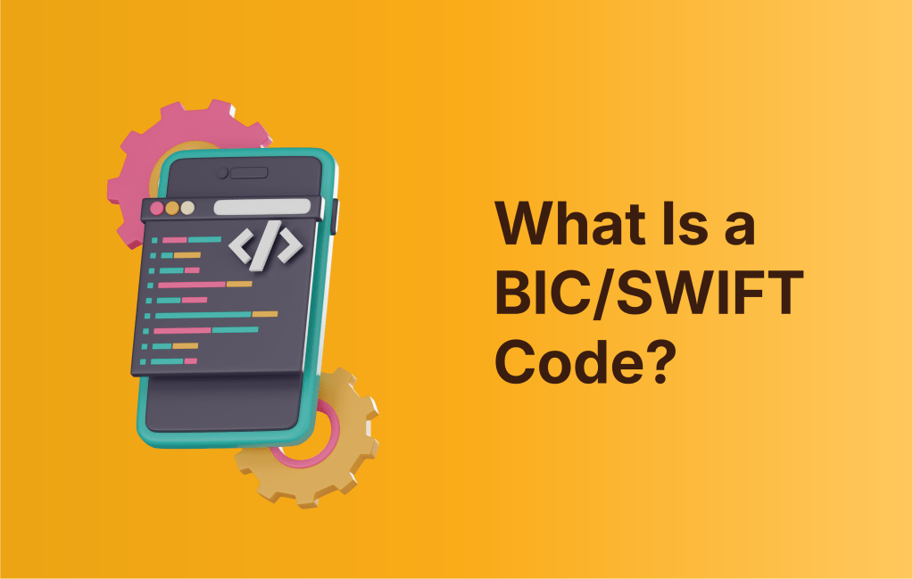 What Is a BIC/SWIFT Code? Meaning & How It&nbsp;Works