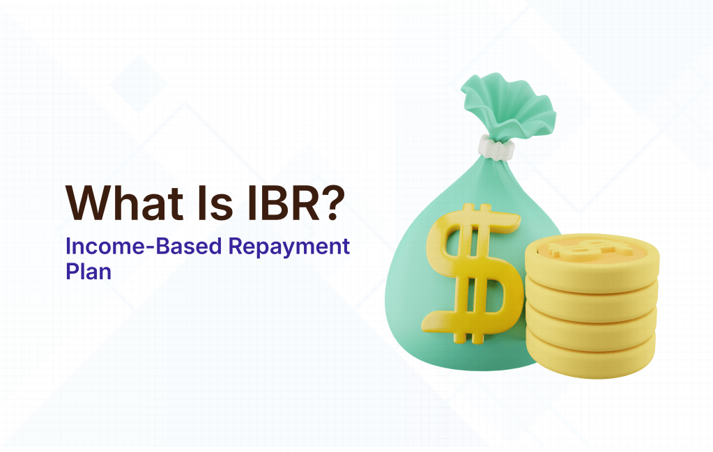 What Is IBR? Income-Based Repayment Plan&nbsp;Explained